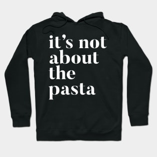 It's not about the Pasta | VPR | Vanderpump Rules James Kennedy funny quote Hoodie